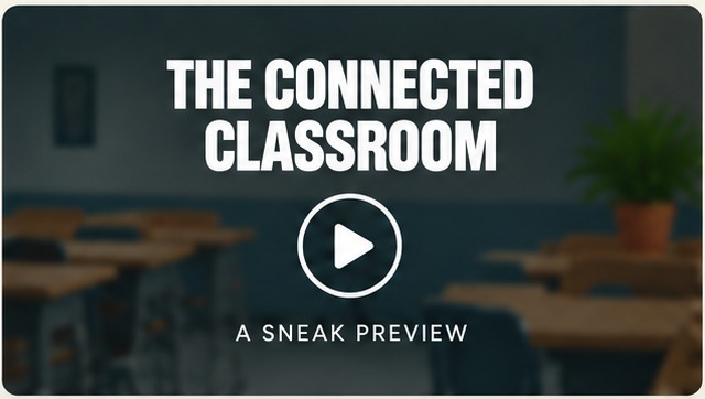 The Connected Classroom — a sneak preview